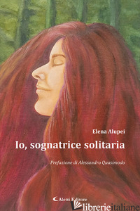 IO, SOGNATRICE SOLITARIA - ALUPEI ELENA