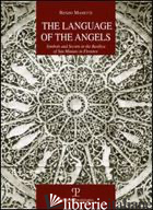LANGUAGE OF THE ANGELS. SYMBOLS AND SECRETS IN THE BASILICA OF SAN MINIATO IN FL - MANETTI RENZO