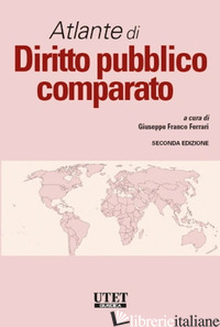ATLANTE DI DIRITTO PUBBLICO COMPARATO - FERRARI G. F. (CUR.)