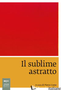 SUBLIME ASTRATTO (IL) - CONTE P. (CUR.)