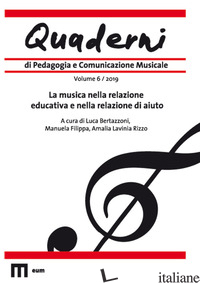 QUADERNI DI PEDAGOGIA E COMUNICAZIONE MUSICALE (2019). VOL. 6: LA MUSICA NELLA R - BERTAZZONI L. (CUR.); FILIPPA M. (CUR.); RIZZO A. L. (CUR.)