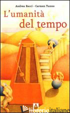 UMANITA' DEL TEMPO (L') - BACCI ANDREA; TUNNO CARMEN G.