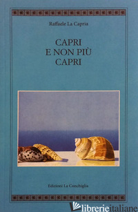 CAPRI E NON PIU' CAPRI. NUOVA EDIZ. - LA CAPRIA RAFFAELE