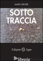 SOTTO TRACCIA - GRUTER MARTI
