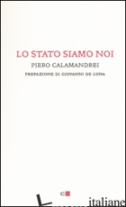 STATO SIAMO NOI (LO) - CALAMANDREI PIERO