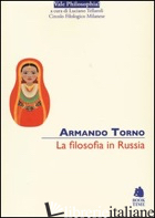 FILOSOFIA IN RUSSIA (LA) - TORNO ARMANDO