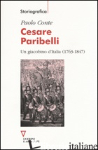 CESARE PARIBELLI. UN GIACOBINO D'ITALIA (1763-1847) - CONTE PAOLO