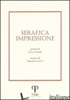 SERAFICA IMPRESSIONE - CESARI LUCA; CUCCI STEFANO