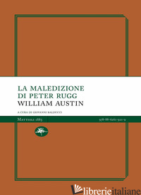 MALEDIZIONE DI PETER RUGG (LA) - WILLIAM AUSTIN; BALDUCCI G. (CUR.)