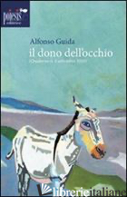 DONO DELL'OCCHIO (IL) - GUIDA ALFONSO; CUPERTINO B. (CUR.)