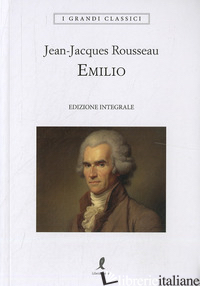 EMILIO. EDIZ. INTEGRALE - ROUSSEAU JEAN-JACQUES; DE PETRIS J. (CUR.)