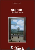 SUICIDI. VIAGGIO IN IRPINIA - PISTILLO GERARDO