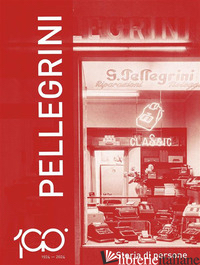 1924-2024 PELLEGRINI. STORIA DI PERSONE - PELLEGRINI PIERO