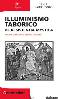 ILLUMINISMO TABORICO. DE RESISTENTIA MYSTICA - FARRUGGIO LUCA