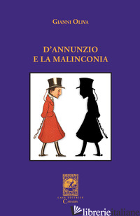 D'ANNUNZIO E LA MALINCONIA - OLIVA GIANNI