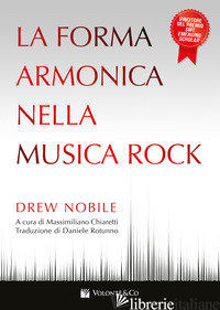 FORMA ARMONICA NELLA MUSICA ROCK (LA) - NOBILE DREW; CHIARETTI M. (CUR.)