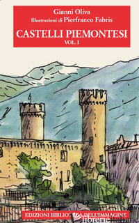 CASTELLI PIEMONTESI. VOL. 1 - OLIVA GIANNI
