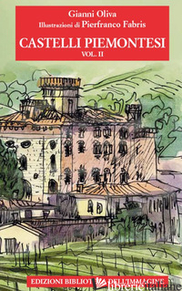 CASTELLI PIEMONTESI. VOL. 2 - OLIVA GIANNI