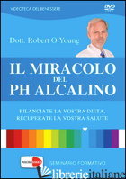 MIRACOLO DEL PH ALCALINO. DVD (IL) - YOUNG ROBERT O.; REDFORD YOUNG SHELLEY