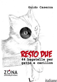RESTO DUE. 44 BAGATELLE PER GATTO E CARILLON - CASERZA GUIDO