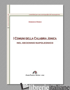 COMUNI DELLA CALABRIA IONICA NEL DECENNIO NAPOLEONICO (I) - ROMEO DOMENICO