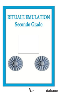 RITUALE EMULATION. SECONDO GRADO - STOLPER EDWARD E.