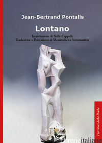 LONTANO - PONTALIS JEAN-BERTRAND