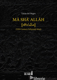 MA SHA' ALLAH (XXI CENTURY SCHYZOID MAN) - DEL NEGRO LUCAA