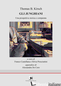 JUNGHIANI. UNA PROSPETTIVA STORICA E COMPARATA (GLI) - KIRSCH THOMAS B.; CASTELLANA F. (CUR.); PRESCIUTTINI S. (CUR.)
