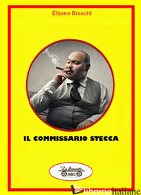 COMMISSARIO STECCA (IL) - BRASCHI ELBANO