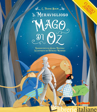 MERAVIGLIOSO MAGO DI OZ (IL) - BAUM L. FRANK; MAZZOLI E. (CUR.)