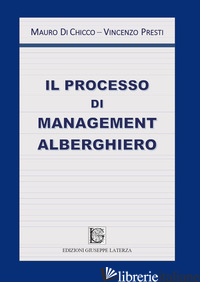 PROCESSO DI MANAGEMENT ALBERGHIERO (IL) - DI CHICCO MAURO; PRESTI VINCENZO