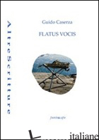 FLATUS VOCIS - CASERZA GUIDO