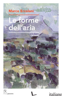 FORME DELL'ARIA (LE) - ERCOLANI MARCO