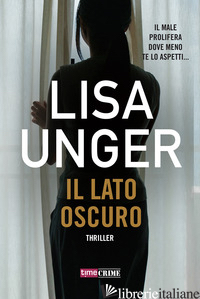 LATO OSCURO (IL) - UNGER LISA