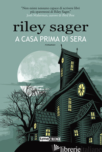 A CASA PRIMA DI SERA - SAGER RILEY