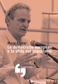 DEMOCRAZIE EUROPEE E LA SFIDA DEL POPULISMO (LE) - LAZAR MARC