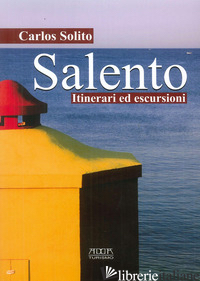 SALENTO. ITINERARI ED ESCURSIONI - SOLITO CARLOS