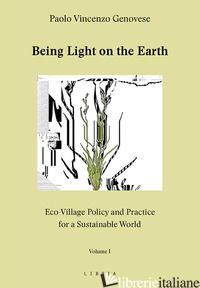 BEING LIGHT ON THE EARTH. ECO-VILLAGE POLICY AND PRACTICE FOR A SUSTAINABLE WORL - GENOVESE PAOLO VINCENZO