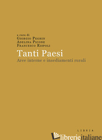 TANTI PAESI. AREE INTERNE E INSEDIAMENTI RURALI - PEGHIN G. (CUR.); PICONE A. (CUR.); RISPOLI F. (CUR.)