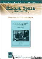 SCRITTI XV. VOL. 15: RICERCHE DI ELETTROTERAPIA - TESLA NIKOLA; SPERINI M. (CUR.)