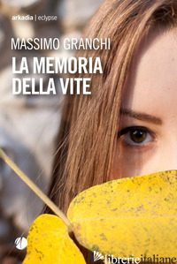 MEMORIA DELLA VITE (LA) - GRANCHI MASSIMO