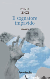 SOGNATORE IMPAVIDO (IL) - LENZI STEFANO