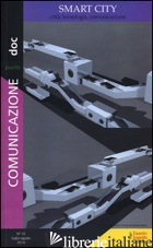 COMUNICAZIONEPUNTODOC (2014). VOL. 10: SMART CITY. CITTA', TECNOLOGIA, COMUNICAZ - MORCELLINI M. (CUR.)