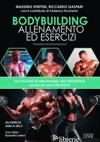 BODYBUILDING. ALLENAMENTO ED ESERCIZI. DAL VOLUME DI ALLENAMENTO ALLA FREQUENZA  - SPATTINI MASSIMO; GASPARI RICCARDO