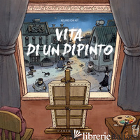 VITA DI UN DIPINTO. EDIZ. A COLORI - KEUNG CHI KIT