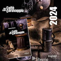 CAFFE' CON CARAVAGGIO. CON CALENDARIO (UN) - BIANCO R. (CUR.)
