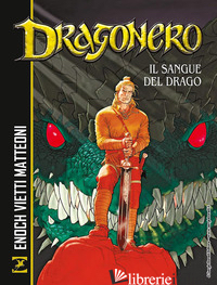 SANGUE DEL DRAGO. DRAGONERO (IL) - ENOCH LUCA; VIETTI STEFANO