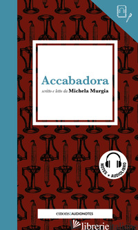 ACCABADORA LETTO DA MICHELA MURGIA. QUADERNO. CON AUDIOLIBRO - MURGIA MICHELA