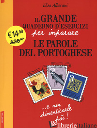 GRANDE QUADERNO D'ESERCIZI PER IMPARARE LE PAROLE DEL PORTOGHESE (IL) - ALBERANI ELISA